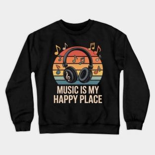 Music Is My Happy Place Crewneck Sweatshirt
